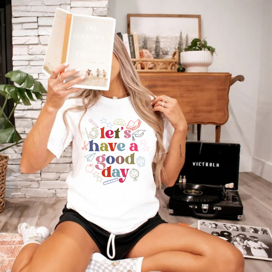 Let's Have a Good Day Tee