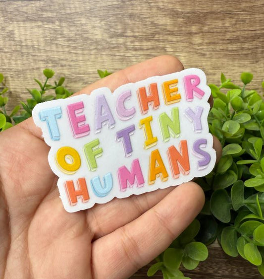 Teacher of Tiny Humans Sticker
