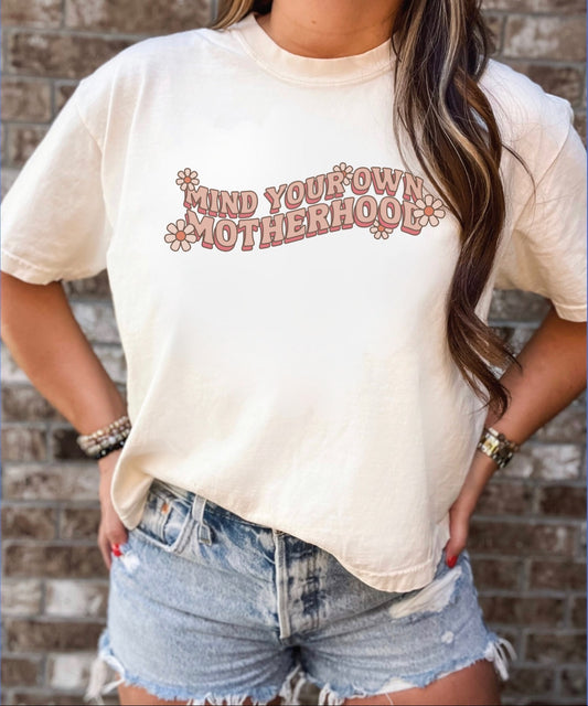 Mind Your Own Motherhood Tee